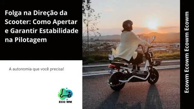 Folga na Direção da Scooter: Como Apertar e Garantir Estabilidade na Pilotagem