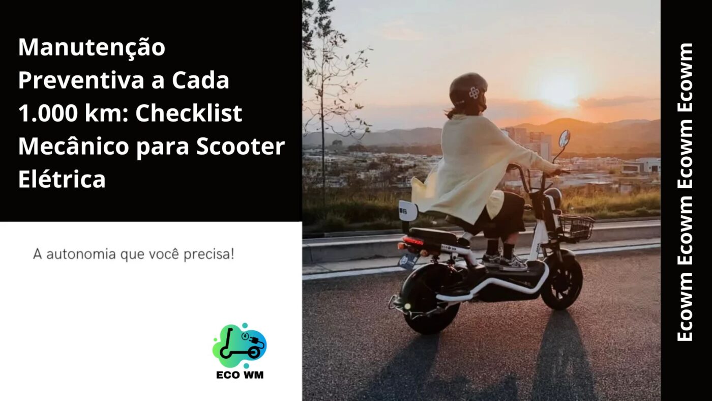 Manutenção Preventiva a Cada 1.000 km: Checklist Mecânico para Scooter Elétrica